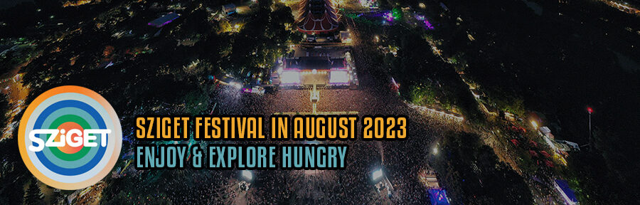Sziget Festival in August 2023 – Enjoy & Explore Hungry