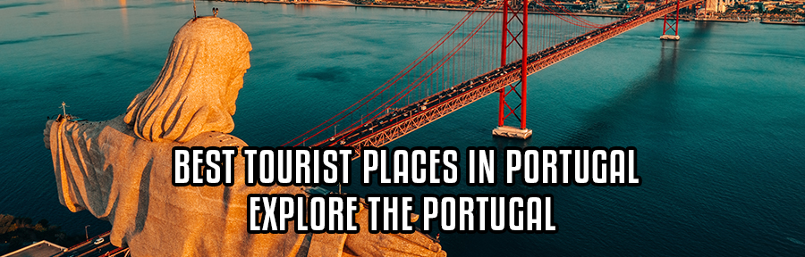 Best Tourist Places In Portugal - Explore the Portugal