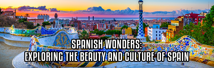 Spanish Wonders: Exploring the Beauty and Culture of Spain